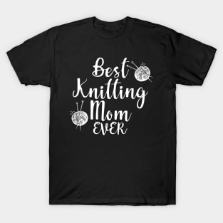 Best Knitting Mom Ever T-Shirt